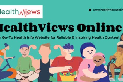 HealthViews Online: Your Go-To Health Information Website for Reliable and Inspiring Health Content